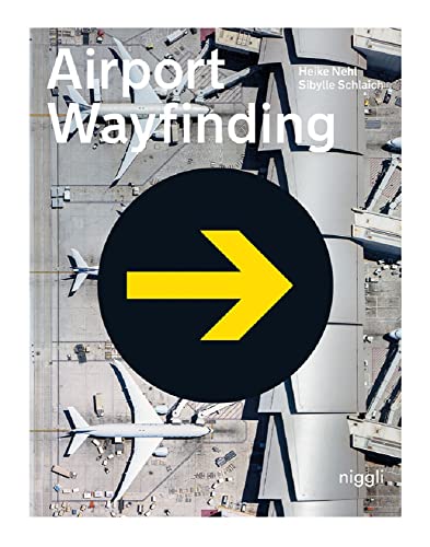 Airport Wayfinding: A Wayfinding Journey von Niggli